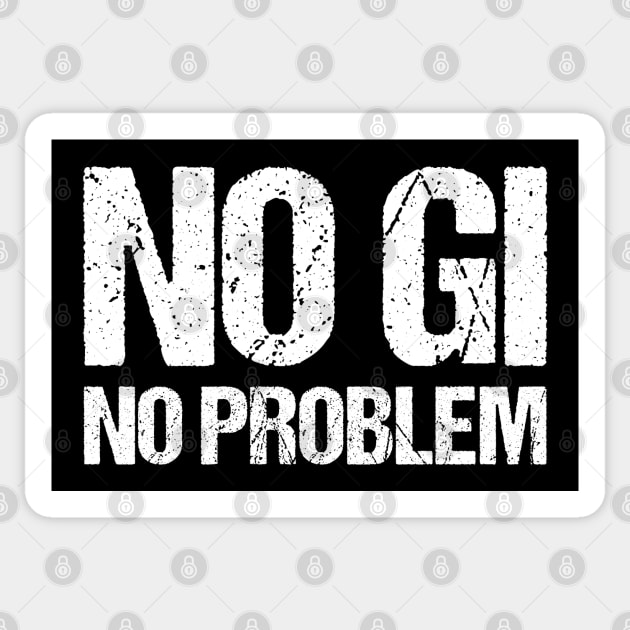 no gi, no problem - jiu-jitsu Sticker by fighterswin